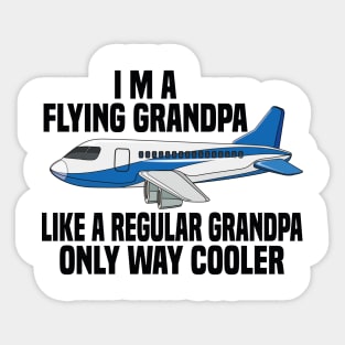 i m a flying grandpa like a regular grandpa only way cooler Sticker